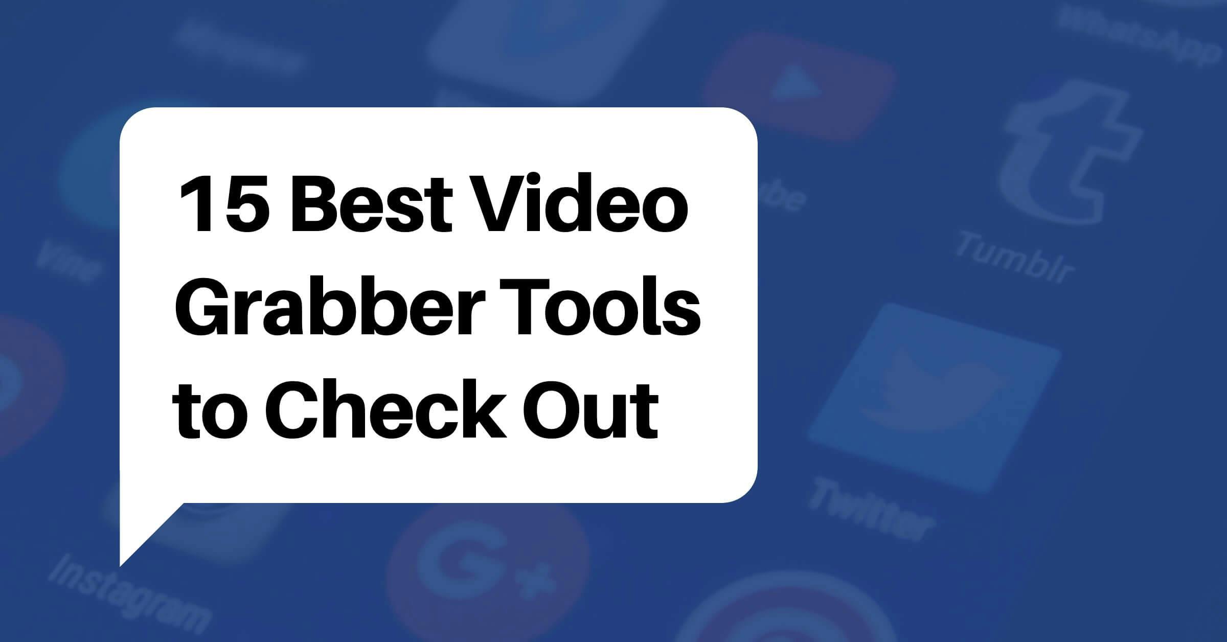 15 Best Video Grabber Tools To Download Online Videos
