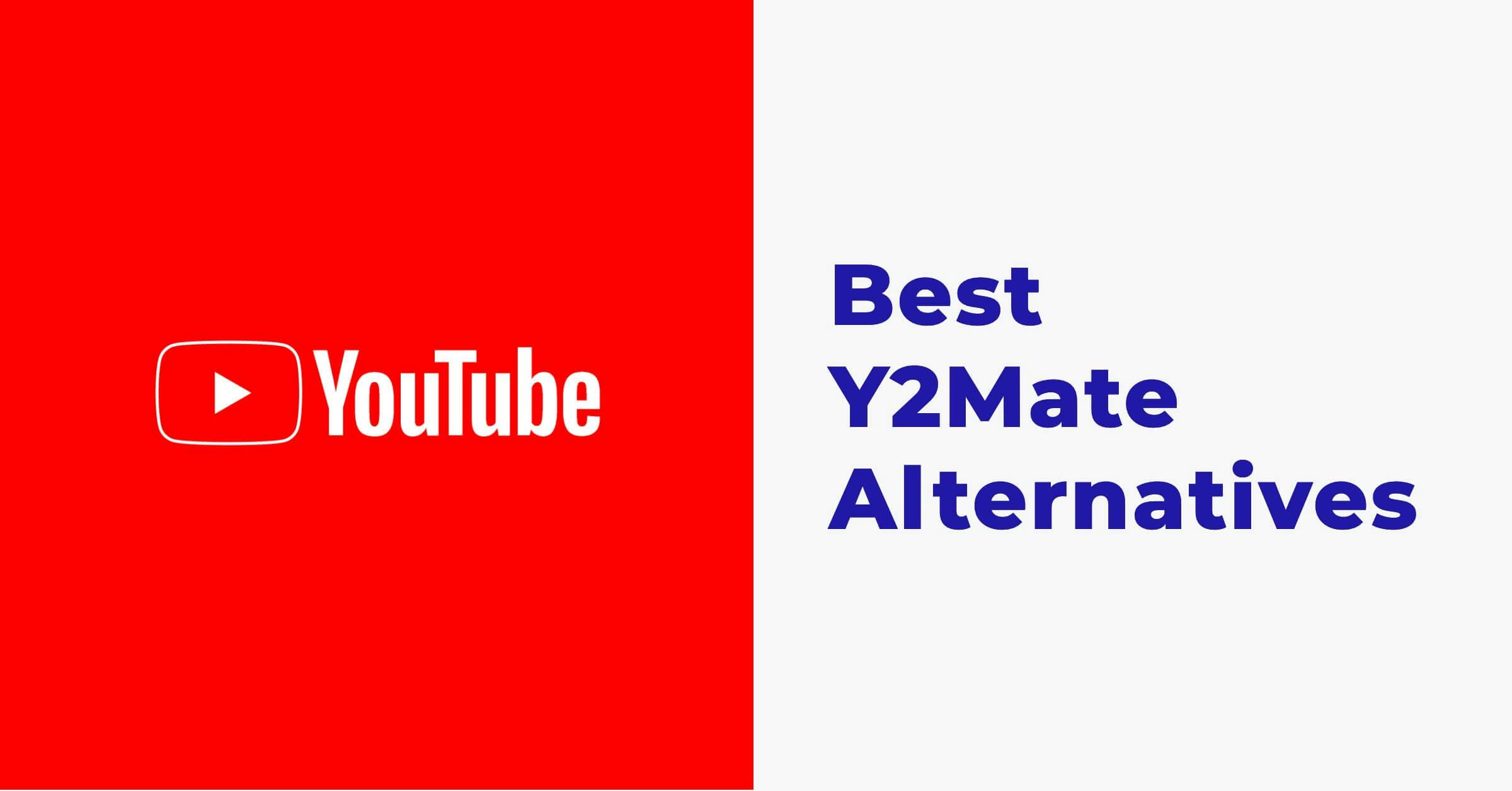 (2024) 10 Best Y2Mate Alternatives for Every Use
