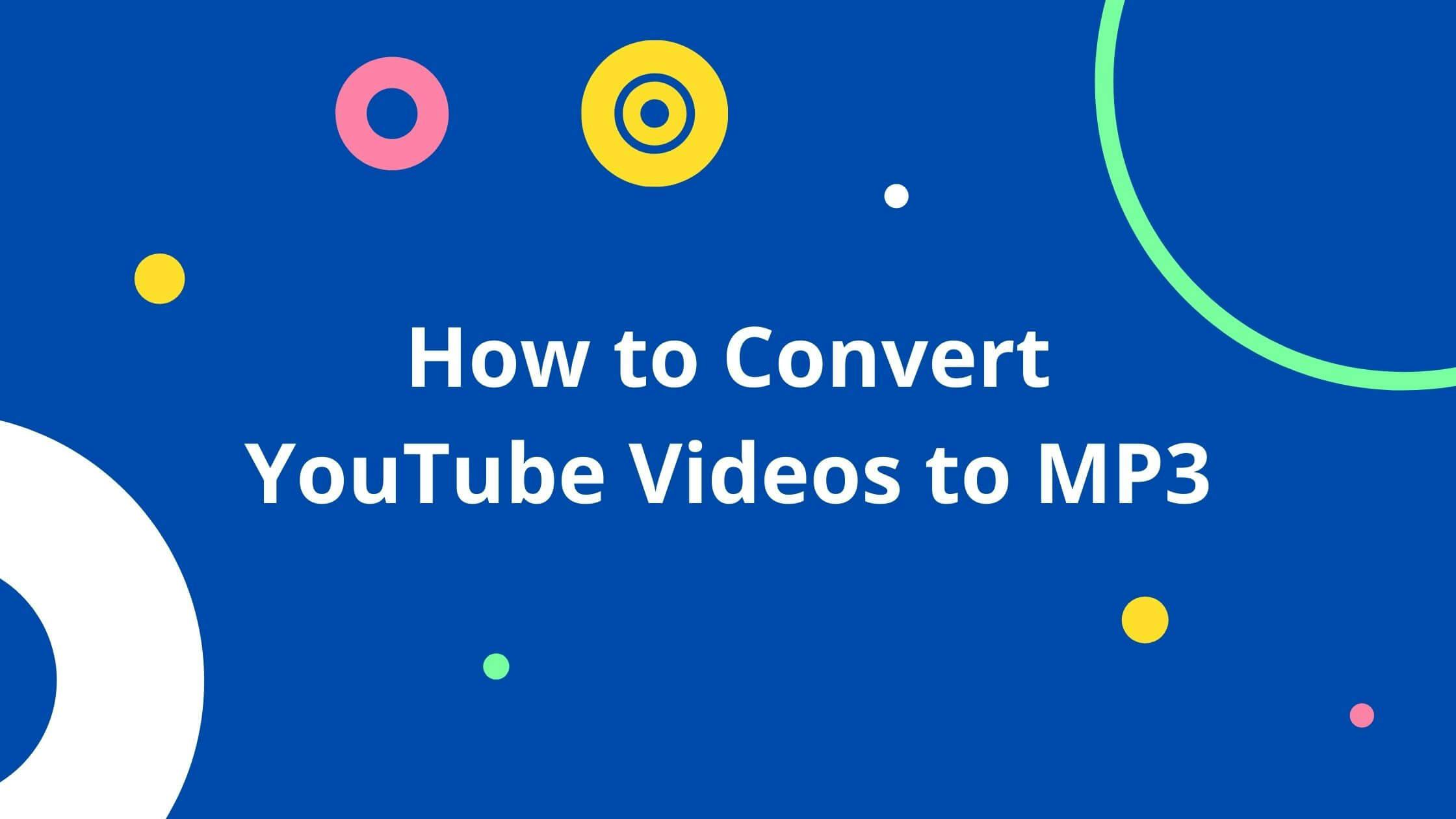 How to Convert YouTube Videos to MP3?
